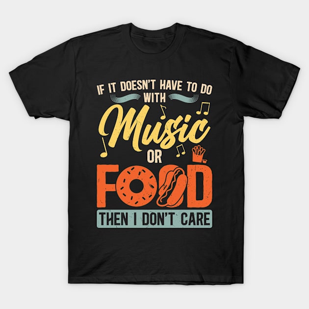 If It Doesn't Have To Do With Music Or Food T-Shirt by Peco-Designs